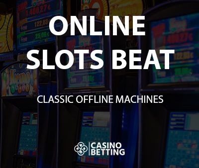 Why online slots beat classic offline machines