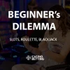 Beginner’s Dilemma – Slots, Roulette or Blackjack