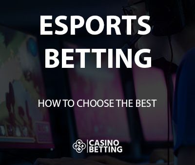 Best Esports Betting Sites – How To Choose
