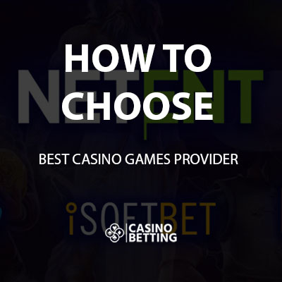 How to Choose the Best Casino Games Provider
